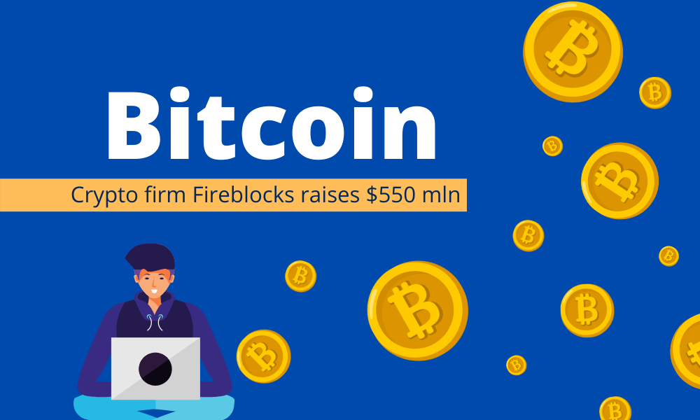 Crypto Firm Fireblocks Raises $550 Million, Company valued at $8 Billion