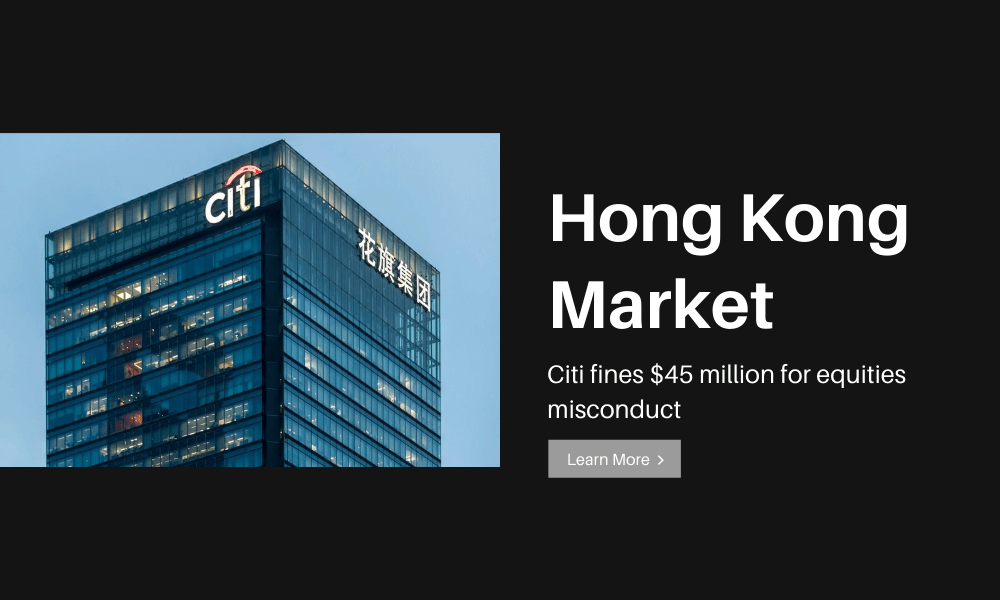 Hong Kong Market Watchdog Fines Citi $45 Million For Equities Misconduct